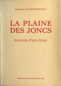 François-Guy Hourtoulle - La plaine des joncs - Histoire d'un choix.
