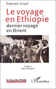 François Guyot - Le voyage en Ethiopie. - Dernier voyage en Orient.