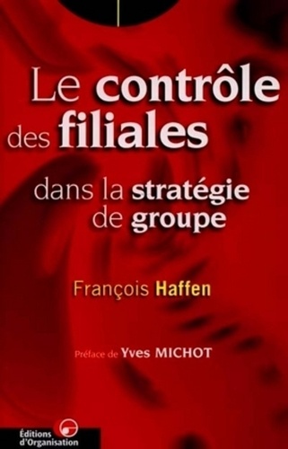 François Haffen - Le contrôle des filiales dans la stratégie de groupe.