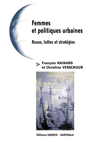 François Hainard et Christine Verschuur - Femmes et politiques urbaines - Ruses, luttes et stratégies.