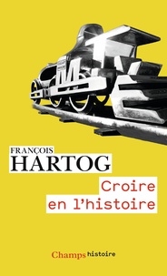 François Hartog - Croire en l'histoire.