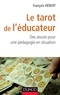 François Hébert - Le tarot de l'éducateur - Des atouts pour une pédagogie en situation.