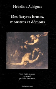 François Hédelin d'Aubignac - Des Satyres brutes, monstres et démons.