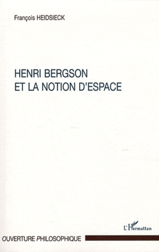 François Heidsieck - Henri Bergson et la notion d'espace.