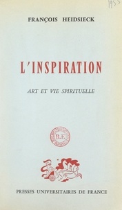 François Heidsieck - L'inspiration - Art et vie spirituelle.