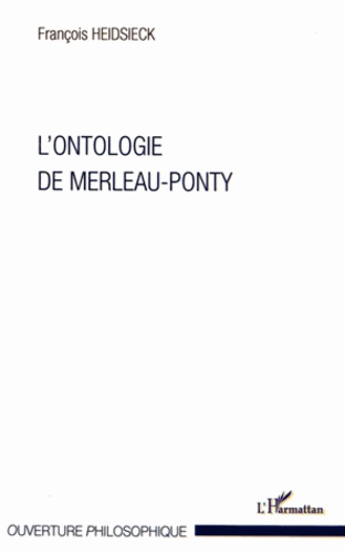 François Heidsieck - L'ontologie de Merleau-Ponty.