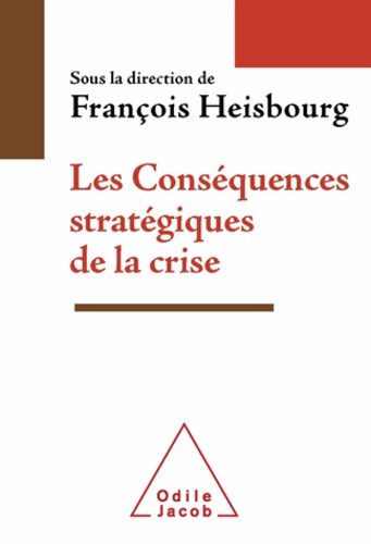 François Heisbourg - Conséquences stratégiques de la crise (Les).
