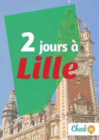 François Héliodore et Gwenaëlle de Spa - 2 jours à Lille - Des cartes, des bons plans et les itinéraires indispensables.