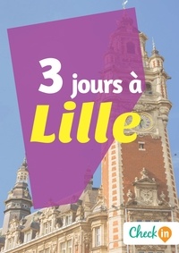 François Héliodore et Gwenaëlle de Spa - 3 jours à Lille - Des cartes, des bons plans et les itinéraires indispensables.