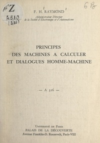 François-Henri Raymond - Principes des machines à calculer et dialogues homme-machine - Conférence donnée au Palais de la découverte, le 30 octobre 1965, dans le cadre de l'exposition "L'informatique ou l'ère des ordinateurs".