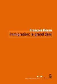François Héran - Immigration : le grand déni.