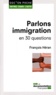 François Héran - Parlons immigration en 30 questions.