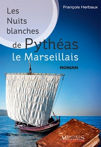François Herbaux - Les nuits blanches de Pythéas le Marseillais.