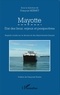 François Hermet - Mayotte - Etat des lieux, enjeux et perspectives : regards croisés sur le dernier-né des départements français.