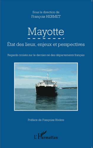 Mayotte. Etat des lieux, enjeux et perspectives : regards croisés sur le dernier-né des départements français