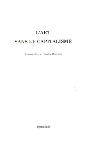 François Hers et Xavier Douroux - L'art sans le capitalisme.