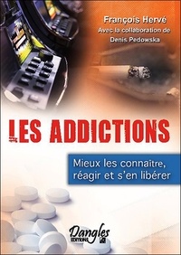 François Hervé - Les addictions - Mieux les connaître, réagir et s'en libérer.