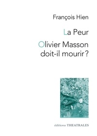 François Hien - La peur - Olivier Masson doit-il mourir ?.