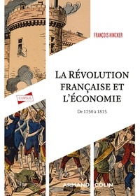 Téléchargements ebook gratuit La Révolution française et l'économie  - De 1750 à 1815 par François Hincker in French 9782200637316 