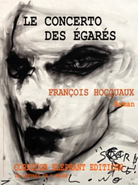 François Hocquaux - Le concerto des égarés - Roman.