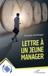 François Hoehlinger - Lettre à un jeune manager.