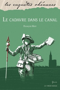 François Hoff - Les mystères de Strasbourg Tome 2 : Le cadavre dans le canal.