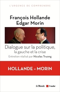 François Hollande et Edgar Morin - Dialogue sur la politique, la gauche et la crise.