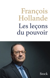 François Hollande - Les leçons du pouvoir.