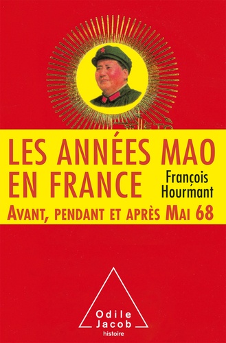 Les années Mao en France. Avant, pendant et après Mai 68 (1966-1976)