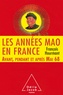 François Hourmant - Les années Mao en France - Avant, pendant et après Mai 68 (1966-1976).