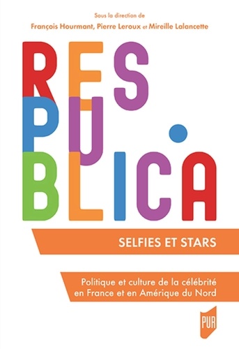 Selfies & stars. Politique et culture de la célébrité en France et en Amérique du Nord