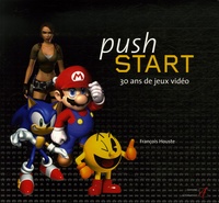 François Houste - Push Start - 30 ans de jeux vidéo.