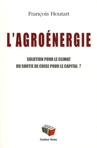 François Houtart - L'agroénergie - Solution pour le climat ou sortie de crise pour le capital ?.