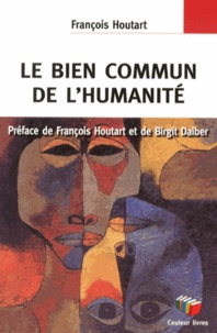François Houtart - Le bien commun de l'humanité.