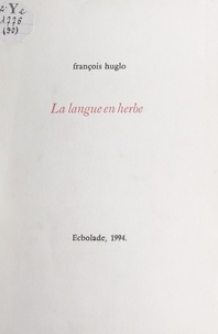 François Huglo et Marie-Cécile Patou - La langue en herbe.