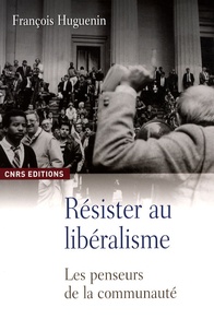 François Huguenin - Résister au libéralisme - Les penseurs de la communauté.