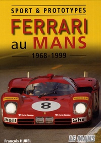 François Hurel - Ferrari au Mans 1968-1999 - Sport & prototypes.