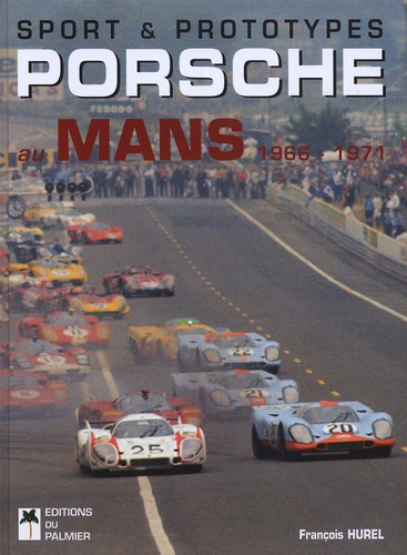 François Hurel - Porsche au Mans 1966-1971.