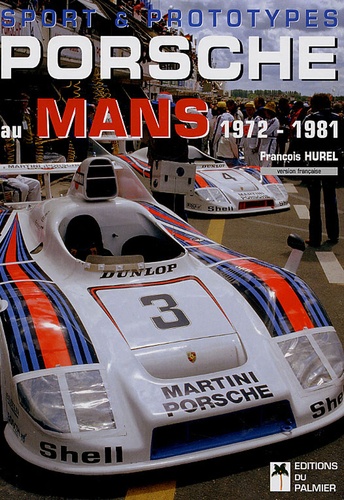 François Hurel - Porsche au Mans 1972-1981 - Sport & prototypes.