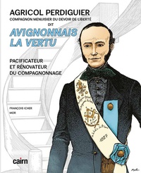François Icher et  Mor - Agricol Perdiguier - Dit Avignonnais la Vertu.
