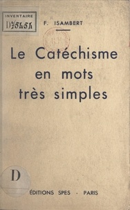 François Isambert et Georges Chevrot - Le catéchisme en mots très simples.