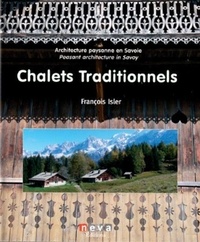 François Isler - Chalets traditionnels - Architecture paysanne en Savoie.