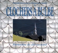 François Isler et Pierre Boulais - Clochers à bulbe - Patrimoine du ciel savoyard.