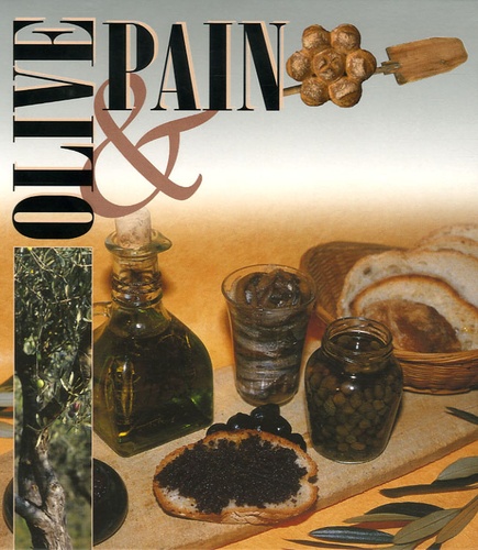 François Isler et Philippe Anginot - Olive & pain Coffret en 2 volumes : L'olive ; Le pain.