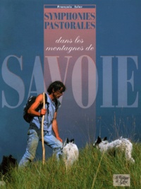 François Isler - Symphonies pastorales dans les montagnes de Savoie.