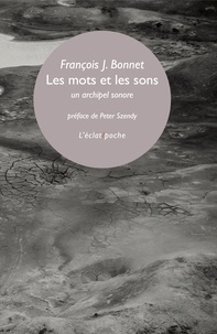 Francois j. Bonnet - Les mots et les sons - Un archipel sonore.