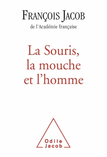 François Jacob - Souris, la mouche et l'homme (La).