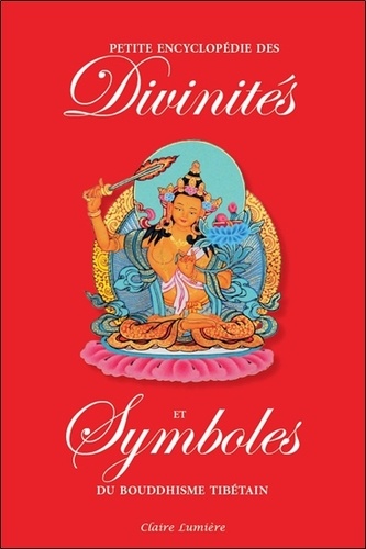 François Jacquemart - Petite encyclopédie des divinités et symboles du bouddhisme tibétain.