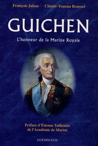 François Jahan et Claude-Youenn Roussel - Guichen - L'honneur de la Marine Royale.