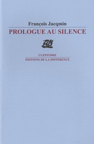 François Jaqmin - Prologue au silence.